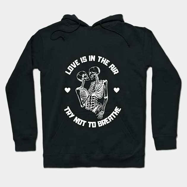 Love is in the air, try not to breathe Hoodie by Zuzya